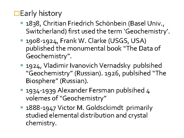 �Early history 1838, Chritian Friedrich Schönbein (Basel Univ. , Switcherland) first used the term