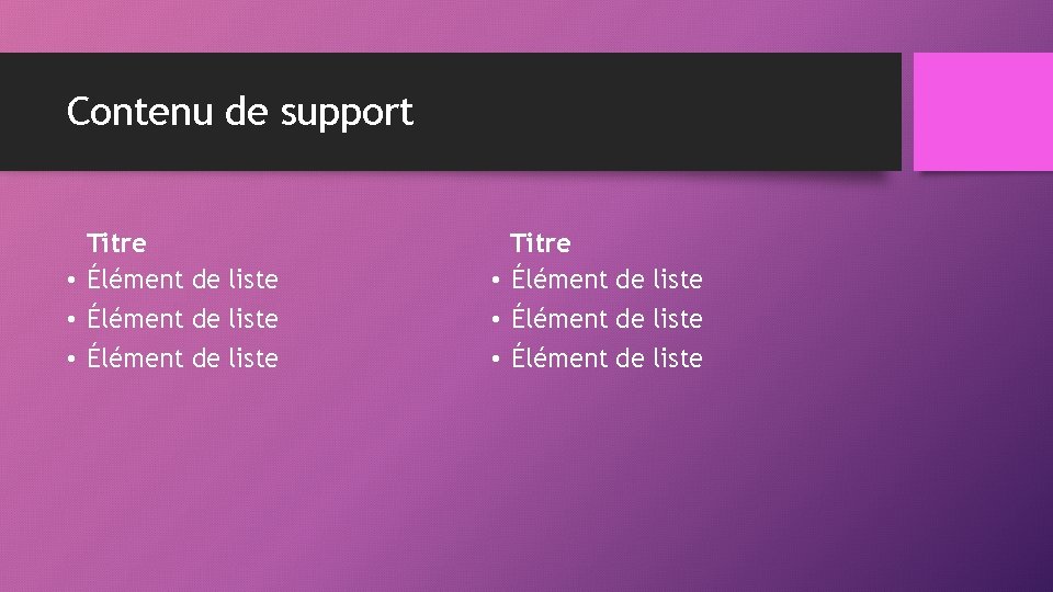 Contenu de support Titre • Élément de liste • Élément de liste 