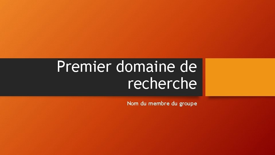 Premier domaine de recherche Nom du membre du groupe 