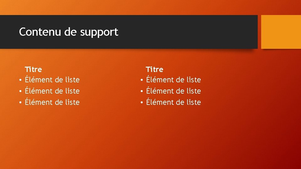 Contenu de support Titre • Élément de liste • Élément de liste 