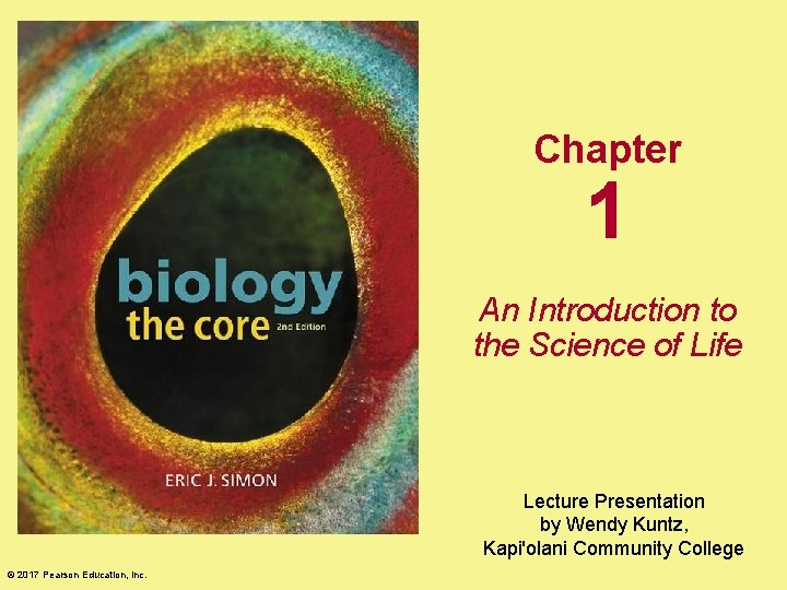 Chapter 1 An Introduction to the Science of Life Lecture Presentation by Wendy Kuntz, Chapter 1 An Introduction to the Science of Life Lecture Presentation by Wendy Kuntz,