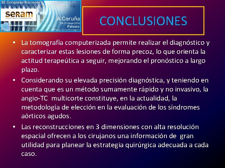 CONCLUSIONES • La tomografía computerizada permite realizar el diagnóstico y caracterizar estas lesiones de