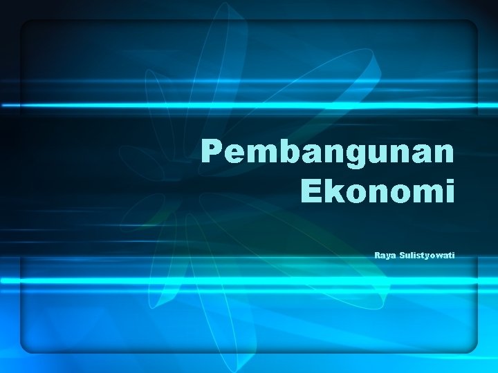 Pembangunan Ekonomi Raya Sulistyowati 
