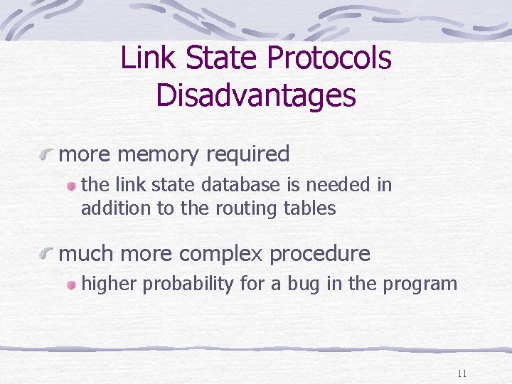 Link State Protocols Disadvantages more memory required the link state database is needed in