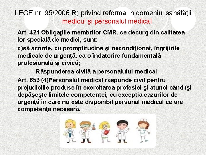 LEGE nr. 95/2006 R) privind reforma în domeniul sănătăţii medicul şi personalul medical Art.