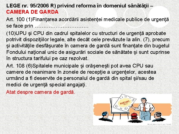 LEGE nr. 95/2006 R) privind reforma în domeniul sănătăţii – CAMERA DE GARDA Art.