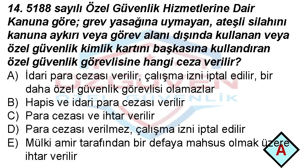 14. 5188 sayılı Özel Güvenlik Hizmetlerine Dair Kanuna göre; grev yasağına uymayan, ateşli silahını