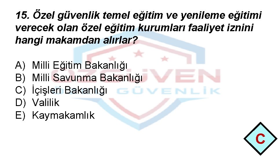 15. Özel güvenlik temel eğitim ve yenileme eğitimi verecek olan özel eğitim kurumları faaliyet