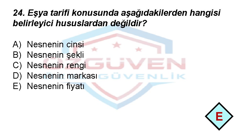 24. Eşya tarifi konusunda aşağıdakilerden hangisi belirleyici hususlardan değildir? A) B) C) D) E)
