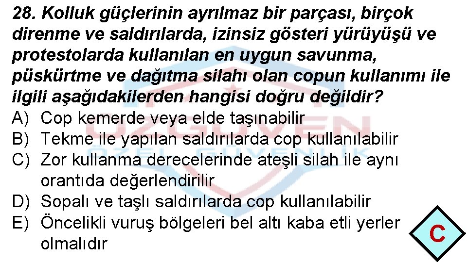 28. Kolluk güçlerinin ayrılmaz bir parçası, birçok direnme ve saldırılarda, izinsiz gösteri yürüyüşü ve