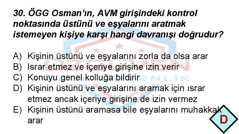 30. ÖGG Osman’ın, AVM girişindeki kontrol noktasında üstünü ve eşyalarını aratmak istemeyen kişiye karşı