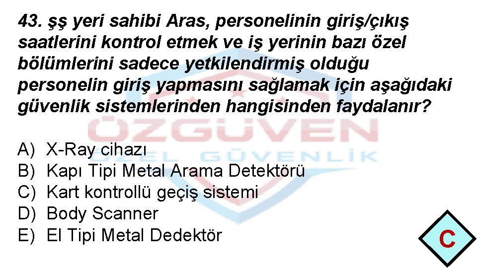 43. şş yeri sahibi Aras, personelinin giriş/çıkış saatlerini kontrol etmek ve iş yerinin bazı