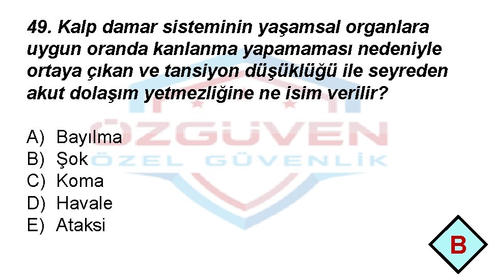 49. Kalp damar sisteminin yaşamsal organlara uygun oranda kanlanma yapamaması nedeniyle ortaya çıkan ve