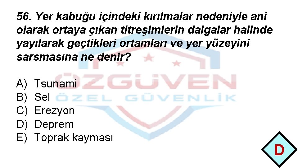 56. Yer kabuğu içindeki kırılmalar nedeniyle ani olarak ortaya çıkan titreşimlerin dalgalar halinde yayılarak