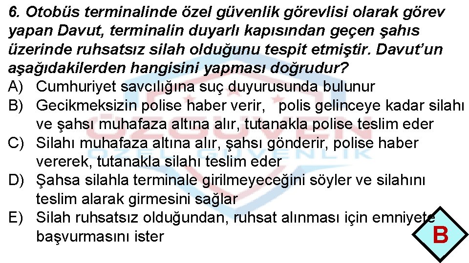 6. Otobüs terminalinde özel güvenlik görevlisi olarak görev yapan Davut, terminalin duyarlı kapısından geçen