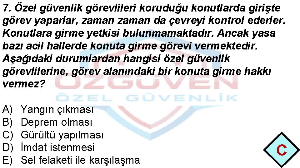 7. Özel güvenlik görevlileri koruduğu konutlarda girişte görev yaparlar, zaman da çevreyi kontrol ederler.