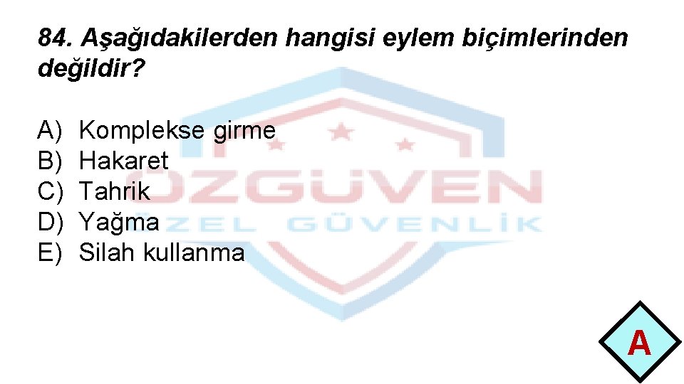 84. Aşağıdakilerden hangisi eylem biçimlerinden değildir? A) B) C) D) E) Komplekse girme Hakaret