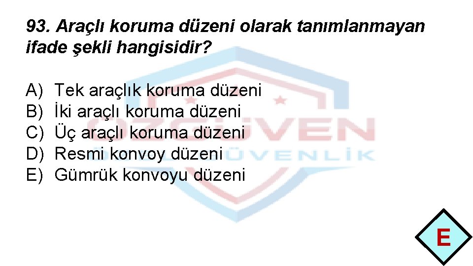 93. Araçlı koruma düzeni olarak tanımlanmayan ifade şekli hangisidir? A) B) C) D) E)