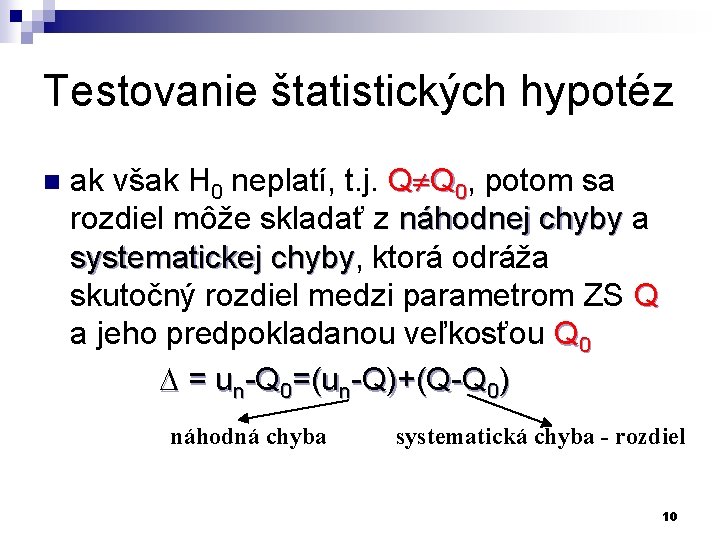 Testovanie štatistických hypotéz n ak však H 0 neplatí, t. j. Q Q 0,