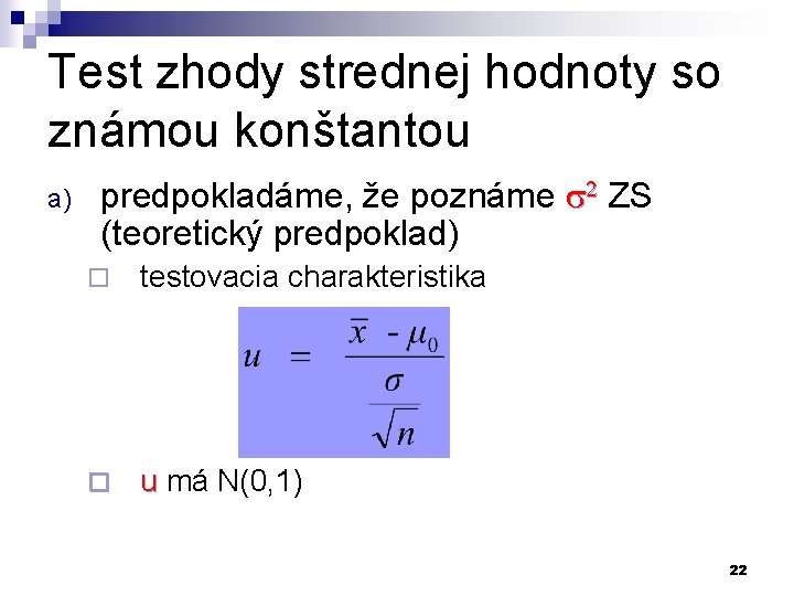 Test zhody strednej hodnoty so známou konštantou a) predpokladáme, že poznáme 2 ZS (teoretický