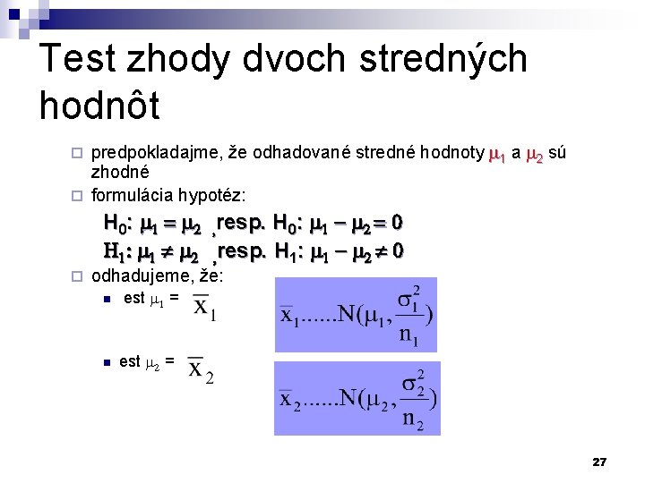 Test zhody dvoch stredných hodnôt predpokladajme, že odhadované stredné hodnoty 1 a 2 sú Test zhody dvoch stredných hodnôt predpokladajme, že odhadované stredné hodnoty 1 a 2 sú
