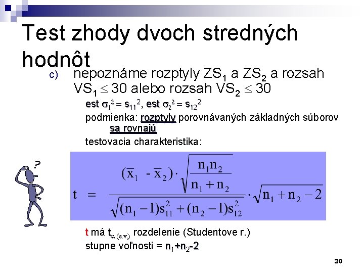 Test zhody dvoch stredných hodnôt c) nepoznáme rozptyly ZS a rozsah 1 2 VS Test zhody dvoch stredných hodnôt c) nepoznáme rozptyly ZS a rozsah 1 2 VS
