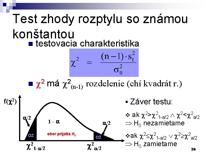 Test zhody rozptylu so známou konštantou n testovacia charakteristika n c 2 má c