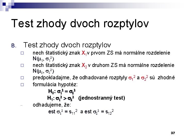 Test zhody dvoch rozptylov B. ¨ ¨ - nech štatistický znak X 1 v