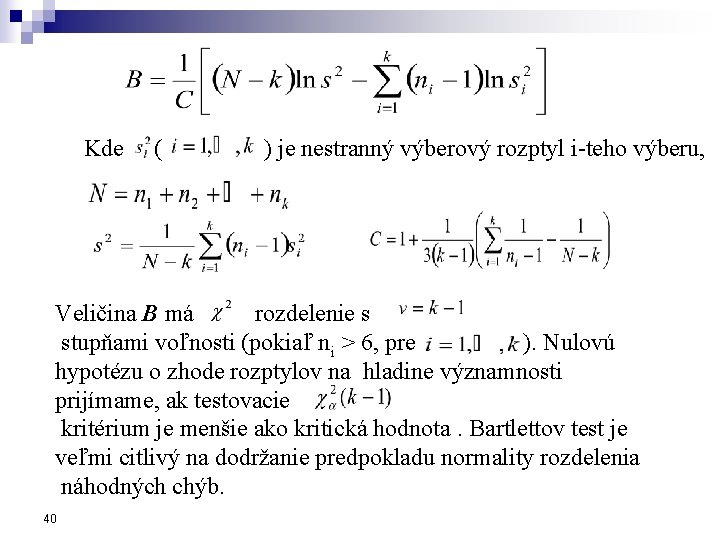 Kde ( ) je nestranný výberový rozptyl i-teho výberu, Veličina B má rozdelenie s