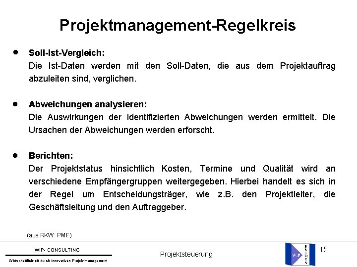 Projektmanagement-Regelkreis l Soll-Ist-Vergleich: Die Ist-Daten werden mit den Soll-Daten, die aus dem Projektauftrag abzuleiten