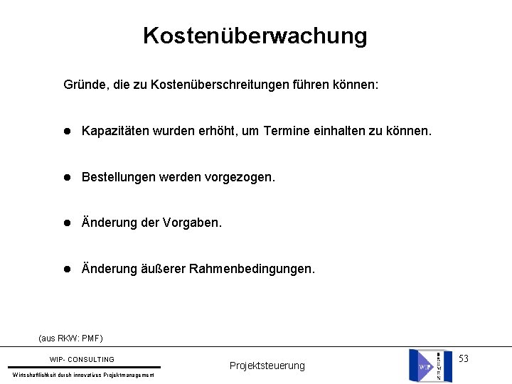 Kostenüberwachung Gründe, die zu Kostenüberschreitungen führen können: l Kapazitäten wurden erhöht, um Termine einhalten