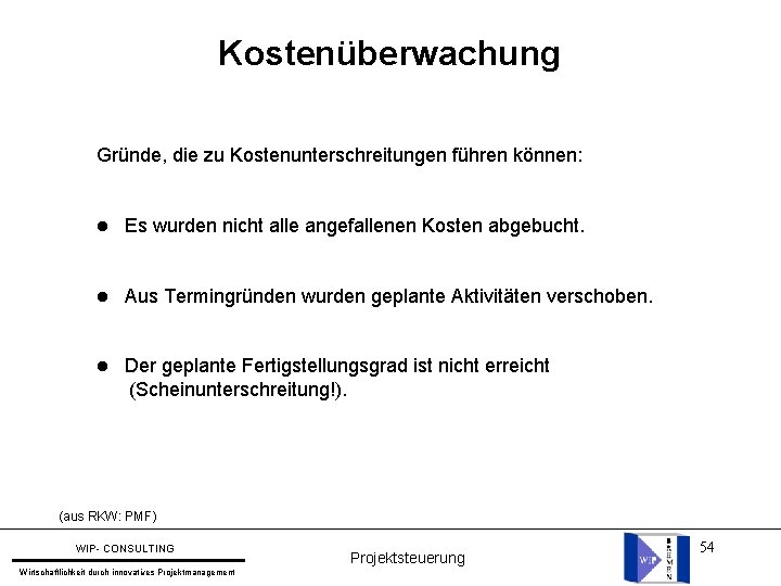 Kostenüberwachung Gründe, die zu Kostenunterschreitungen führen können: l Es wurden nicht alle angefallenen Kosten