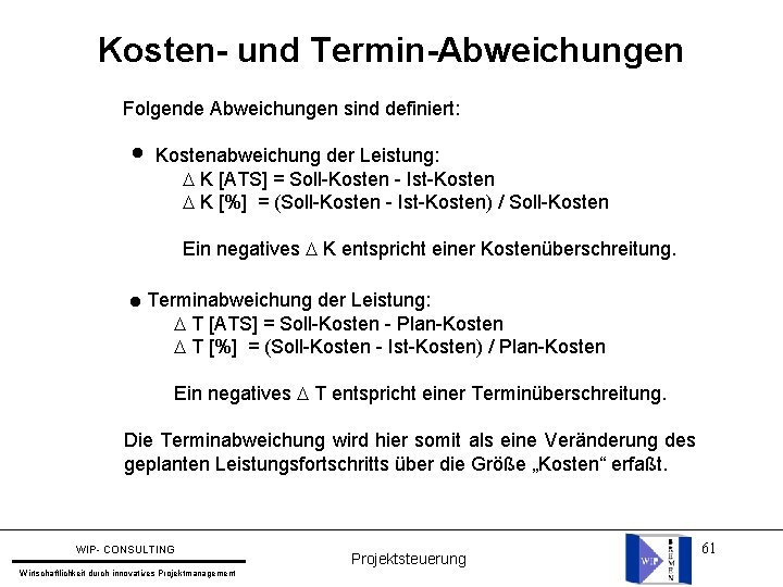 Kosten- und Termin-Abweichungen Folgende Abweichungen sind definiert: l Kostenabweichung der Leistung: K [ATS] =