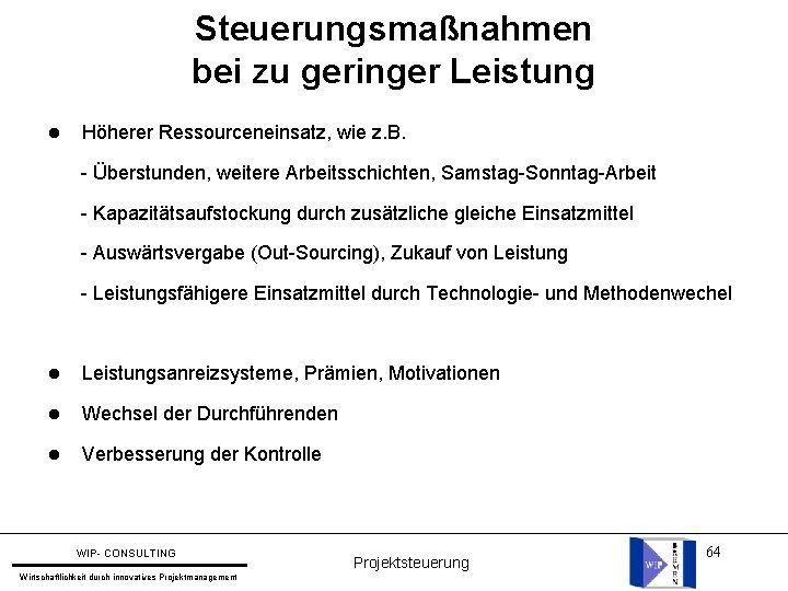 Steuerungsmaßnahmen bei zu geringer Leistung l Höherer Ressourceneinsatz, wie z. B. - Überstunden, weitere Steuerungsmaßnahmen bei zu geringer Leistung l Höherer Ressourceneinsatz, wie z. B. - Überstunden, weitere