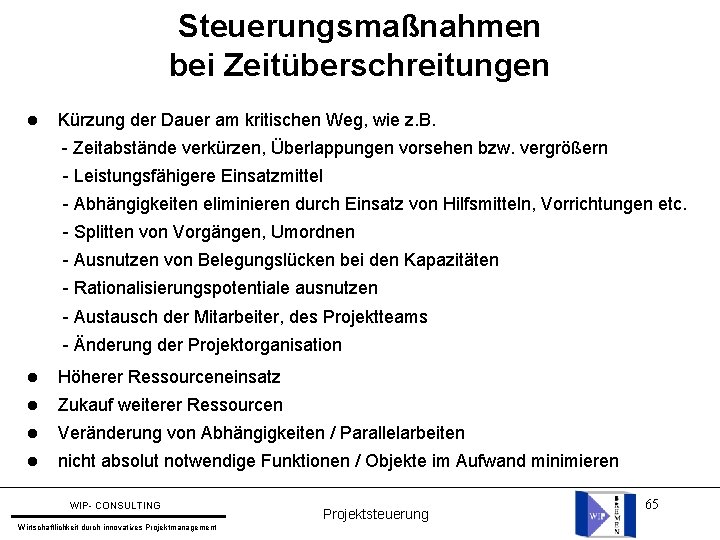 Steuerungsmaßnahmen bei Zeitüberschreitungen l Kürzung der Dauer am kritischen Weg, wie z. B. -