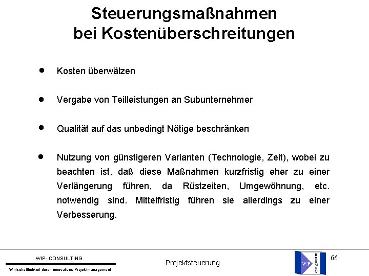 Steuerungsmaßnahmen bei Kostenüberschreitungen l Kosten überwälzen l Vergabe von Teilleistungen an Subunternehmer l Qualität Steuerungsmaßnahmen bei Kostenüberschreitungen l Kosten überwälzen l Vergabe von Teilleistungen an Subunternehmer l Qualität