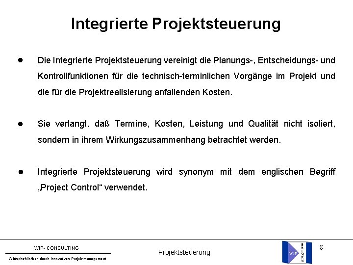 Integrierte Projektsteuerung l Die Integrierte Projektsteuerung vereinigt die Planungs-, Entscheidungs- und Kontrollfunktionen für die