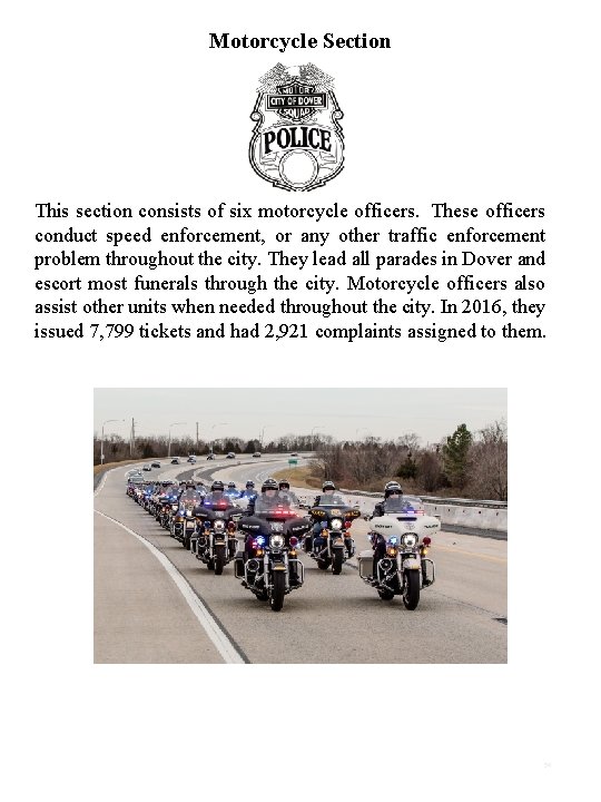 Motorcycle Section This section consists of six motorcycle officers. These officers conduct speed enforcement,