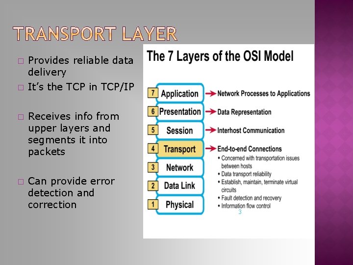 � Provides reliable data delivery � It’s the TCP in TCP/IP � Receives info � Provides reliable data delivery � It’s the TCP in TCP/IP � Receives info