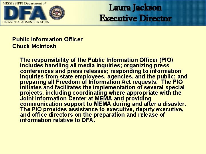 Laura Jackson Executive Director Public Information Officer Chuck Mc. Intosh The responsibility of the