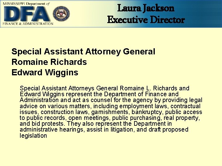Laura Jackson Executive Director Special Assistant Attorney General Romaine Richards Edward Wiggins Special Assistant