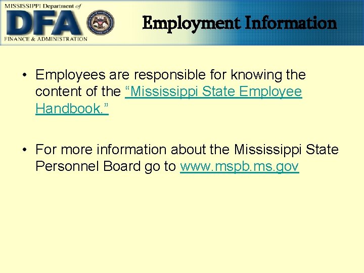 Employment Information • Employees are responsible for knowing the content of the “Mississippi State