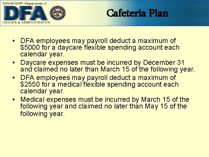 Cafeteria Plan • DFA employees may payroll deduct a maximum of $5000 for a