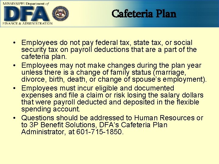 Cafeteria Plan • Employees do not pay federal tax, state tax, or social security