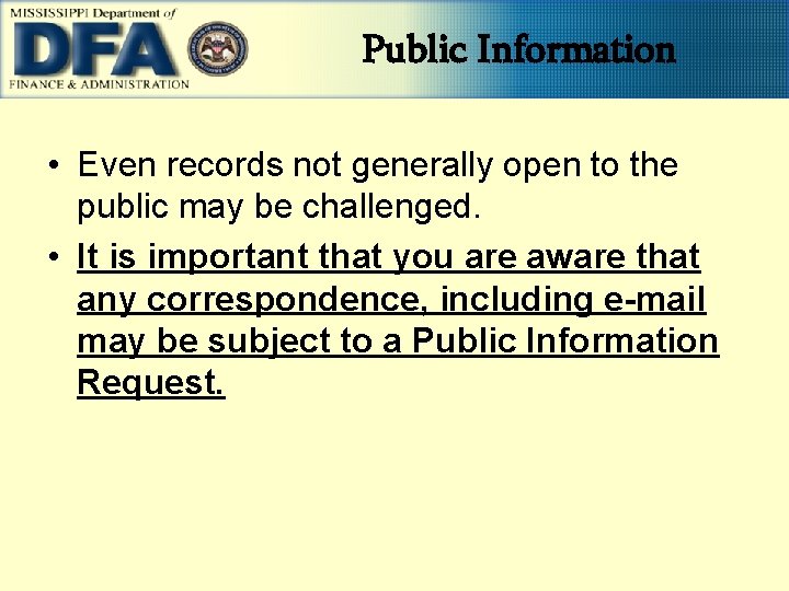 Public Information • Even records not generally open to the public may be challenged.