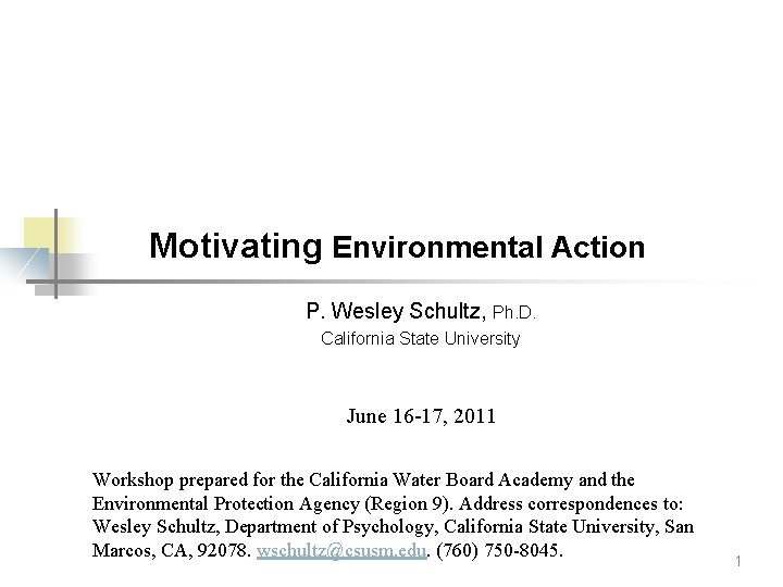 Motivating Environmental Action P. Wesley Schultz, Ph. D. California State University June 16 -17,