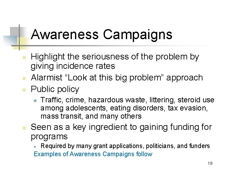 Awareness Campaigns n n n Highlight the seriousness of the problem by giving incidence