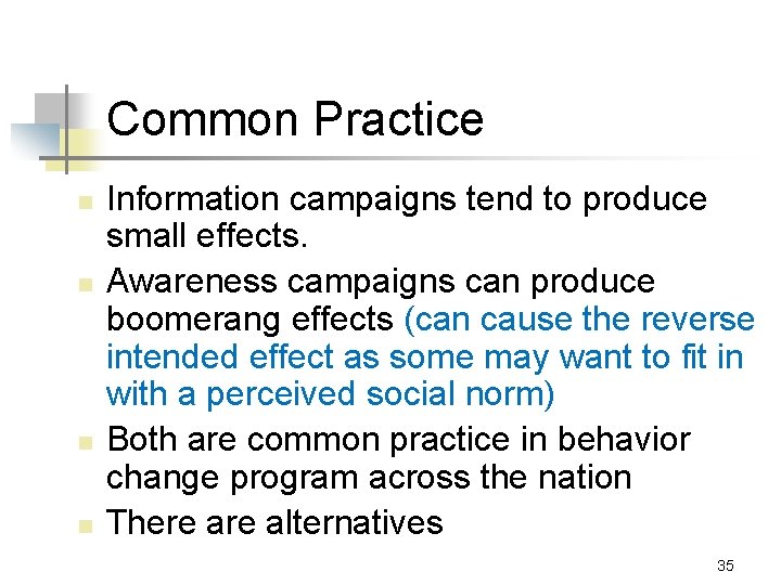 Common Practice n n Information campaigns tend to produce small effects. Awareness campaigns can