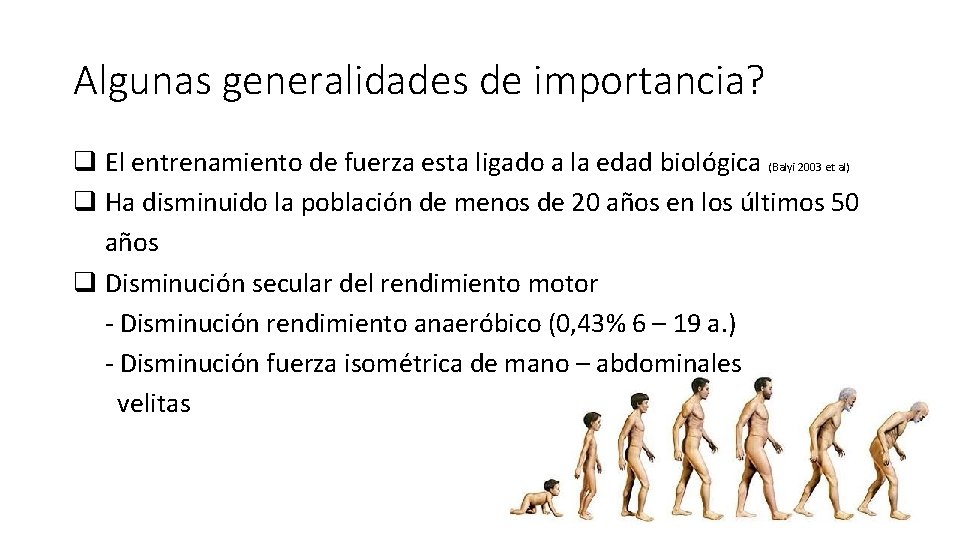 Algunas generalidades de importancia? q El entrenamiento de fuerza esta ligado a la edad Algunas generalidades de importancia? q El entrenamiento de fuerza esta ligado a la edad