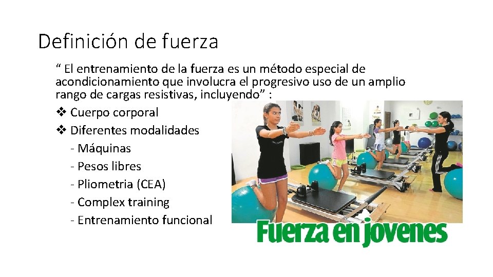 Definición de fuerza “ El entrenamiento de la fuerza es un método especial de Definición de fuerza “ El entrenamiento de la fuerza es un método especial de